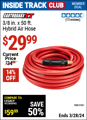 Inside Track Club members can buy the EARTHQUAKE 3/8 in. X 50 ft. Hybrid Air Hose (Item 57601) for $29.99, valid through 3/28/2024.