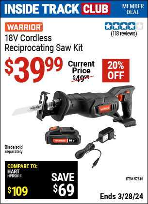 Inside Track Club members can buy the WARRIOR 18V Cordless Reciprocating Saw Kit (Item 57616) for $39.99, valid through 3/28/2024.