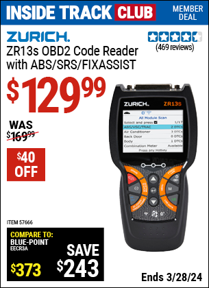 Inside Track Club members can buy the ZURICH ZR13s OBD2 Code Reader with ABS/SRS/FixAssist® (Item 57666) for $129.99, valid through 3/28/2024.