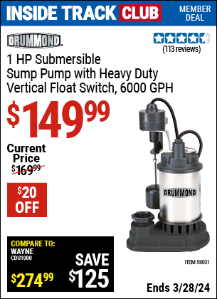 Inside Track Club members can buy the DRUMMOND 1 HP Submersible Sump Pump With Heavy Duty Vertical Float Switch (Item 58031) for $149.99, valid through 3/28/2024.