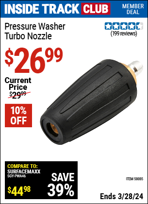 Inside Track Club members can buy the Pressure Washer Turbo Nozzle (Item 58085) for $26.99, valid through 3/28/2024.