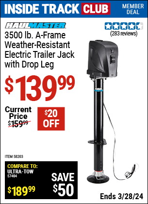 Inside Track Club members can buy the HAUL-MASTER 3500 lb. A-Frame Weather Resistant Electric Trailer Jack with Drop Leg (Item 58203) for $139.99, valid through 3/28/2024.