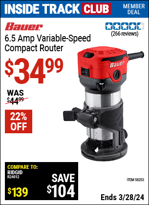 Inside Track Club members can buy the BAUER 6.5 Amp Variable-Speed Compact Router (Item 58253) for $34.99, valid through 3/28/2024.