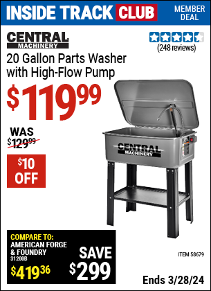 Inside Track Club members can buy the CENTRAL MACHINERY 20 gallon Parts Washer with High Flow Pump (Item 58679) for $119.99, valid through 3/28/2024.