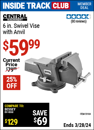 Inside Track Club members can buy the CENTRAL MACHINERY 6 in. Swivel Vise with Anvil (Item 59104) for $59.99, valid through 3/28/2024.
