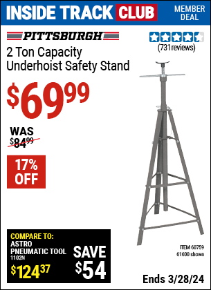 Inside Track Club members can buy the PITTSBURGH AUTOMOTIVE 2 Ton Capacity Underhoist Safety Stand (Item 61600/60759) for $69.99, valid through 3/28/2024.