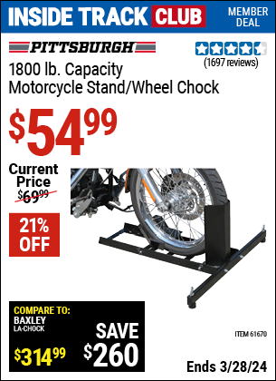 Inside Track Club members can buy the PITTSBURGH 1800 lb. Capacity Motorcycle Stand/Wheel Chock (Item 61670) for $54.99, valid through 3/28/2024.