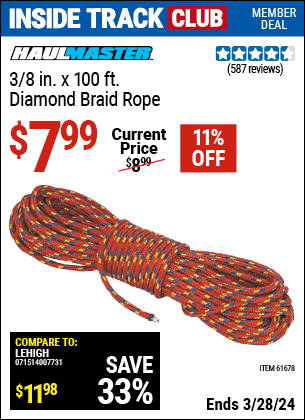 Inside Track Club members can buy the HAUL-MASTER 3/8 in. x 100 ft. Diamond Braid Rope (Item 61678) for $7.99, valid through 3/28/2024.