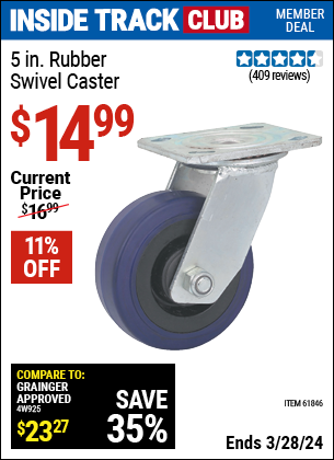 Inside Track Club members can buy the 5 in. Rubber Heavy Duty Swivel Caster (Item 61846) for $14.99, valid through 3/28/2024.