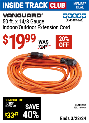 Inside Track Club members can buy the VANGUARD 50 ft. x 14/3 Gauge Indoor/Outdoor Extension Cord (Item 62923/62924) for $19.99, valid through 3/28/2024.