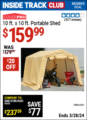 Inside Track Club members can buy the COVERPRO 10 ft. X 10 ft. Portable Shed (Item 63297) for $159.99, valid through 3/28/2024.