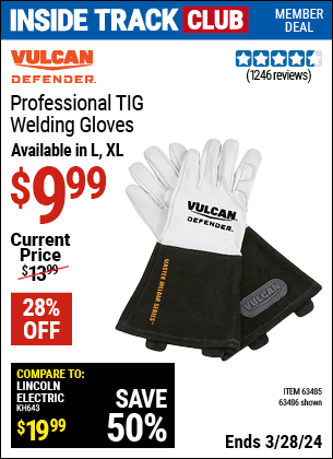 Inside Track Club members can buy the VULCAN Professional TIG Welding Gloves (Item 63485/63486) for $9.99, valid through 3/28/2024.