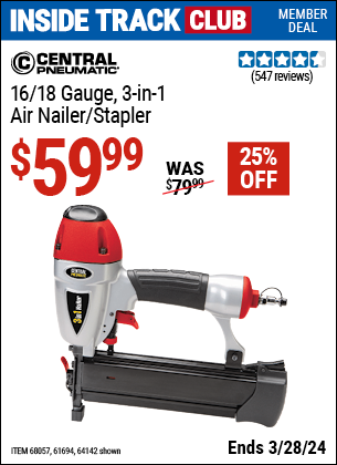 Inside Track Club members can buy the CENTRAL PNEUMATIC 16/18 Gauge 3-in-1 Air Nailer/Stapler (Item 64142/68057/61694) for $59.99, valid through 3/28/2024.