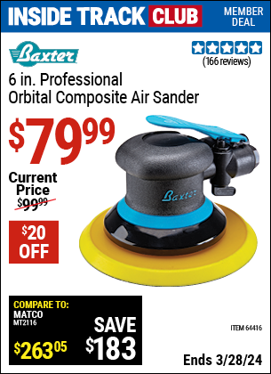 Inside Track Club members can buy the BAXTER 6 in. Professional Orbital Composite Sander (Item 64416) for $79.99, valid through 3/28/2024.