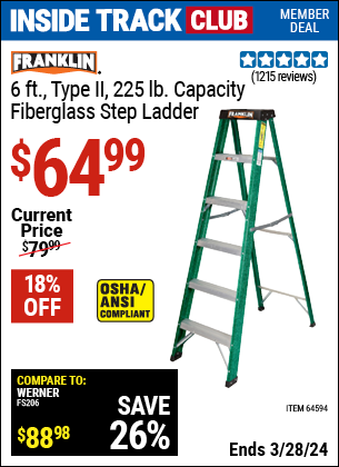 Inside Track Club members can buy the FRANKLIN 6 ft. Type II Fiberglass Step Ladder (Item 64594) for $64.99, valid through 3/28/2024.