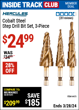 Inside Track Club members can buy the HERCULES Cobalt Step Drill Bit Set, 3 Pc. (Item 64673) for $24.99, valid through 3/28/2024.