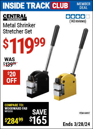Inside Track Club members can buy the CENTRAL MACHINERY Metal Shrinker/Stretcher Set (Item 68897) for $119.99, valid through 3/28/2024.