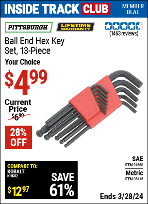 Inside Track Club members can buy the PITTSBURGH Ball End Hex Key Set 13 Pc. (Item 96416/94680) for $4.99, valid through 3/28/2024.