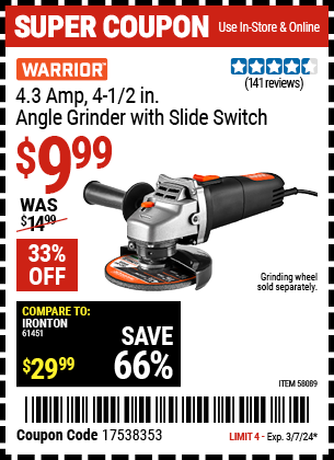 Buy the WARRIOR 4.3 Amp, 4-1/2 in. Angle Grinder with Slide Switch (Item 58089) for $9.99, valid through 3/7/2024.