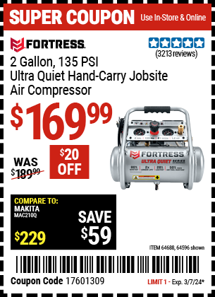 Buy the FORTRESS 2 Gallon 1.2 HP 135 PSI Ultra Quiet Oil-Free Professional Air Compressor (Item 64596/64688) for $169.99, valid through 3/7/2024.