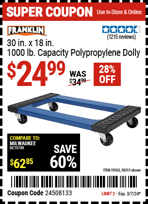 Buy the FRANKLIN 30 in. x 18 in. 1000 lb. Capacity Polypropylene Dolly (Item 58315/59563) for $24.99, valid through 3/7/2024.