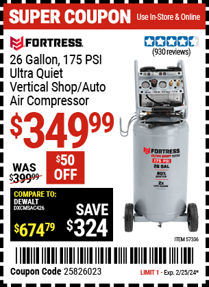 Buy the FORTRESS 26 Gallon 175 PSI Ultra Quiet Vertical Shop/Auto Air Compressor (Item 57336) for $349.99, valid through 2/25/2024.