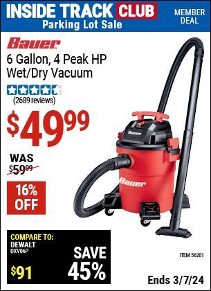 Inside Track Club members can buy the BAUER 6 Gallon 4 Peak Horsepower Wet/Dry Vacuum (Item 56201) for $49.99, valid through 3/7/2024.