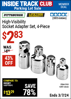 Inside Track Club members can buy the PITTSBURGH High Visibility Socket Adapter Set 4 Pc. (Item 62851/67925) for $2.83, valid through 3/7/2024.