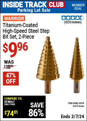Inside Track Club members can buy the WARRIOR Titanium Coated High Speed Steel Step Bit Set 2 Pc. (Item 96275/69088/60378) for $9.96, valid through 3/7/2024.
