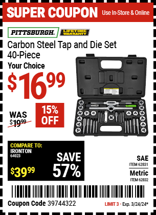 Buy the PITTSBURGH Carbon Steel SAE Tap and Die Set 40 Pc. (Item 62831/62832) for $16.99, valid through 3/24/2024.