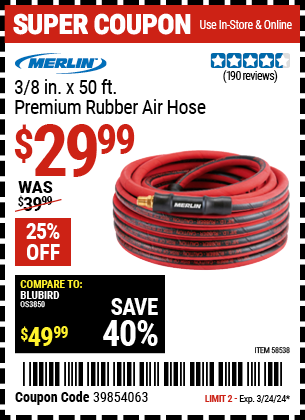 Buy the MERLIN 3/8 in. x 50 ft. Premium Rubber Air Hose (Item 58538) for $29.99, valid through 3/24/2024.
