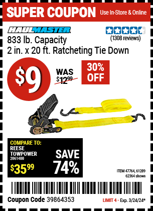 Buy the HAUL-MASTER 833 lb. Capacity 2 in. x 20 ft. Ratcheting Tie Down (Item 62364/47764/61289) for $9, valid through 3/24/2024.