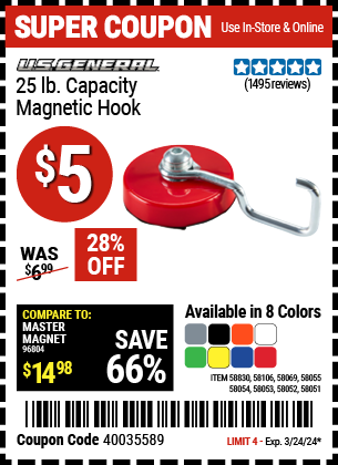 Buy the U.S. GENERAL 25 lb. Magnetic Hook (Item 58051/58052/58053/58054/58055/58069/58106/58830) for $5, valid through 3/24/2024.