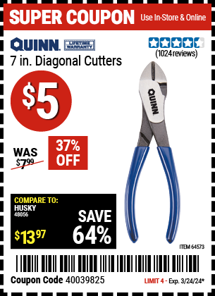 Buy the QUINN 7 in. Diagonal Cutters (Item 64573) for $5, valid through 3/24/2024.