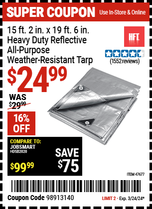 Buy the HFT 15 ft. 2 in. x 19 ft. 6 in. Heavy Duty Reflective All-Purpose Weather-Resistant Tarp (Item 47677) for $24.99, valid through 3/24/2024.