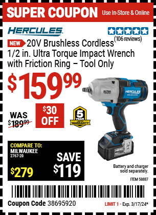 Buy the HERCULES 20V Brushless Cordless 1/2 in. Ultra Torque Impact Wrench with Friction Ring (Item 58887) for $159.99, valid through 3/17/24.