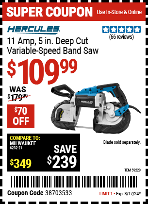 Buy the HERCULES 11 Amp, 5 in. Deep Cut Variable-Speed Band Saw (Item 59229) for $109.99, valid through 3/17/24.