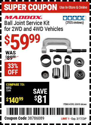 Buy the MADDOX Ball Joint Service Kit for 2WD and 4WD Vehicles (Item 63610/64399) for $59.99, valid through 3/17/24.