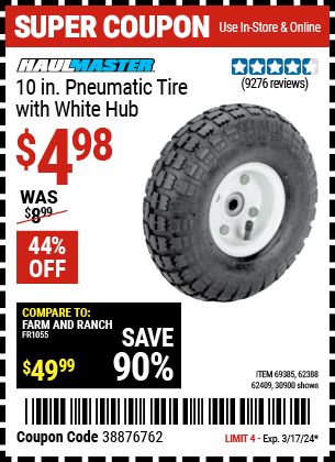 Buy the HAUL-MASTER 10 in. Pneumatic Tire with White Hub (Item 30900/69385/62388/62409) for $4.98, valid through 3/17/24.