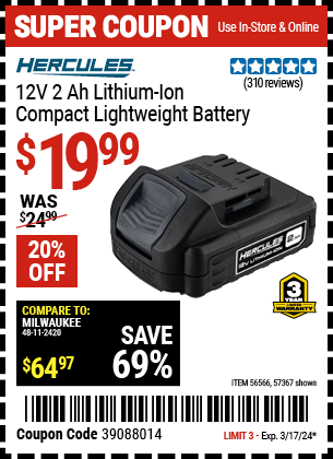 Buy the HERCULES 12V 2.0 Ah Compact Lightweight Battery (Item 57367/56566) for $19.99, valid through 3/17/24.