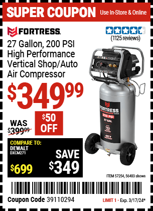Buy the FORTRESS 27 Gallon 200 PSI Oil-Free Professional Air Compressor (Item 56403/57254) for $349.99, valid through 3/17/24.