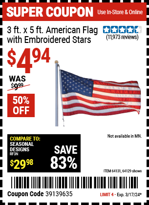 Buy the 3 ft. X 5 ft. American Flag With Embroidered Stars (Item 64129/64131) for $4.94, valid through 3/17/24.