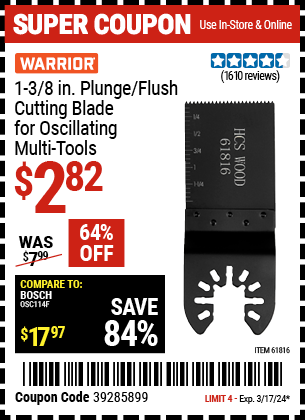 Buy the WARRIOR 1-3/8 in. High Carbon Steel Multi-Tool Plunge Blade (Item 61816) for $2.82, valid through 3/17/24.
