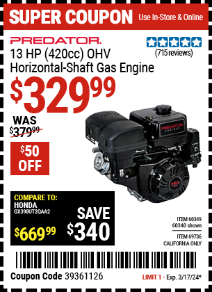 Buy the PREDATOR 13 HP (420cc) OHV Horizontal Shaft. Gas Engine (Item 60340/60349/69736) for $329.99, valid through 3/17/24.