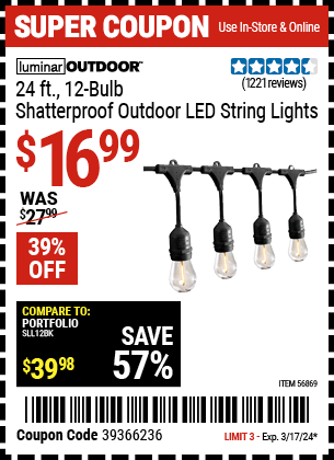 Buy the LUMINAR OUTDOOR 24 ft., 12 Bulb. Shatterproof Outdoor LED String Lights (Item 56869) for $16.99, valid through 3/17/24.