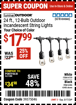 Buy the LUMINAR OUTDOOR 24 Ft., 12-Bulb. Outdoor Incandescent String Lights (Item 63483/64486/64739) for $17.99, valid through 3/17/24.