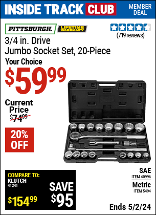 Inside Track Club members can buy the PITTSBURGH 3/4 in. Drive Metric Jumbo Heavy Duty Socket Set 20 Pc. (Item 05494/40996) for $59.99, valid through 5/2/2024.