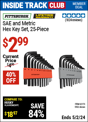 Inside Track Club members can buy the PITTSBURGH SAE & Metric Hex Key Set 25 Pc. (Item 05962) for $2.99, valid through 5/2/2024.