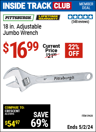 Inside Track Club members can buy the PITTSBURGH 18 in. Adjustable Jumbo Wrench (Item 39620) for $16.99, valid through 5/2/2024.