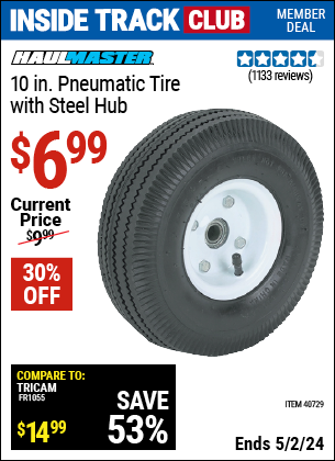 Inside Track Club members can buy the HAUL-MASTER 10 in. Pneumatic Tire with Steel Hub (Item 40729) for $6.99, valid through 5/2/2024.